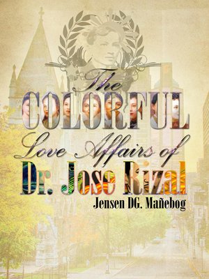 cover image of The Colorful Love Affairs of Dr. Jose Rizal